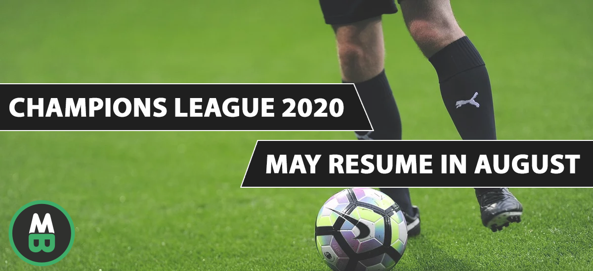 Champions League 2020 May Resume In August